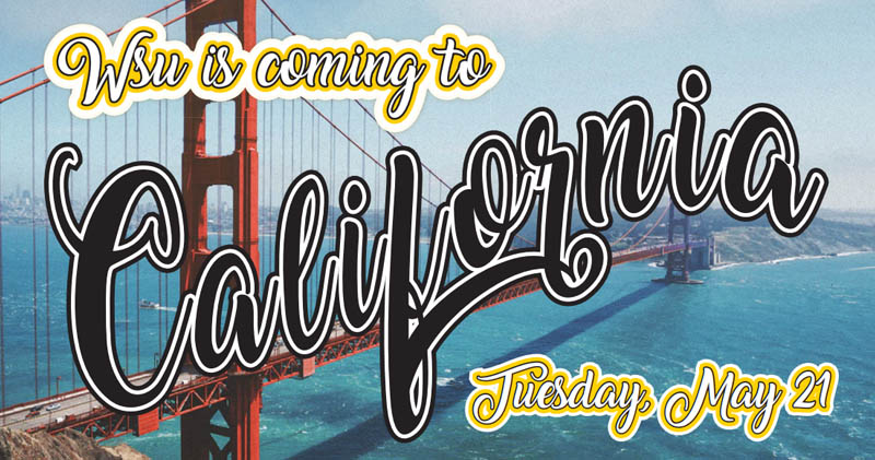 WSU is coming to California